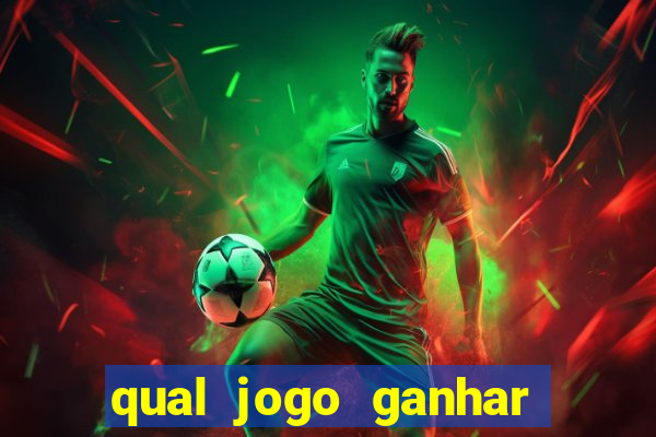 qual jogo ganhar dinheiro de verdade